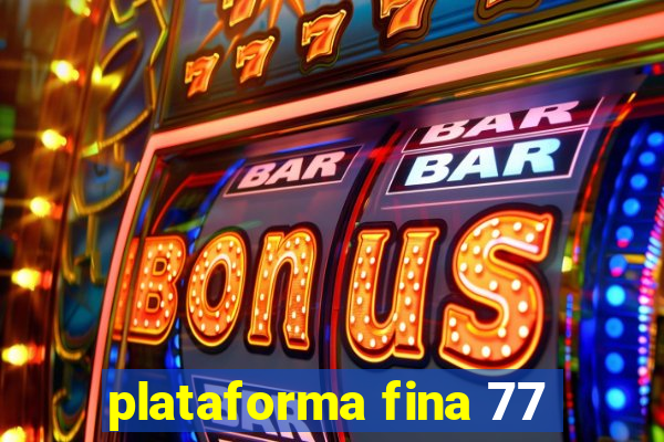 plataforma fina 77